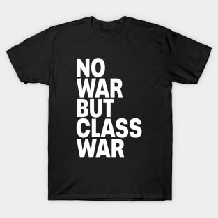 No war but class war T-Shirt